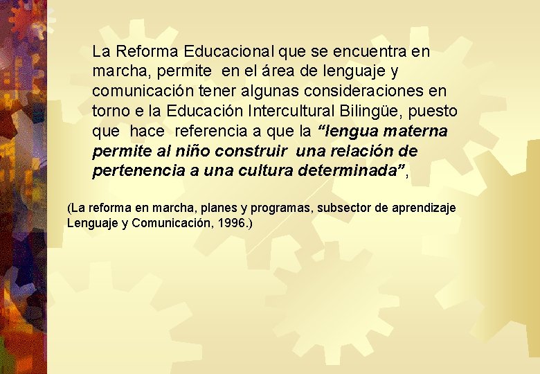 La Reforma Educacional que se encuentra en marcha, permite en el área de lenguaje