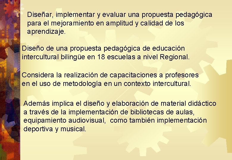 Diseñar, implementar y evaluar una propuesta pedagógica para el mejoramiento en amplitud y calidad Diseñar, implementar y evaluar una propuesta pedagógica para el mejoramiento en amplitud y calidad