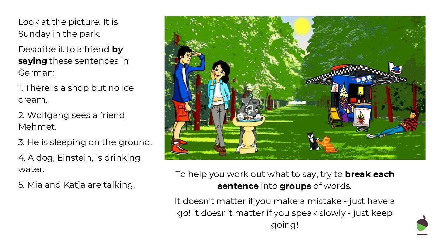 Look at the picture. It is Sunday in the park. Describe it to a