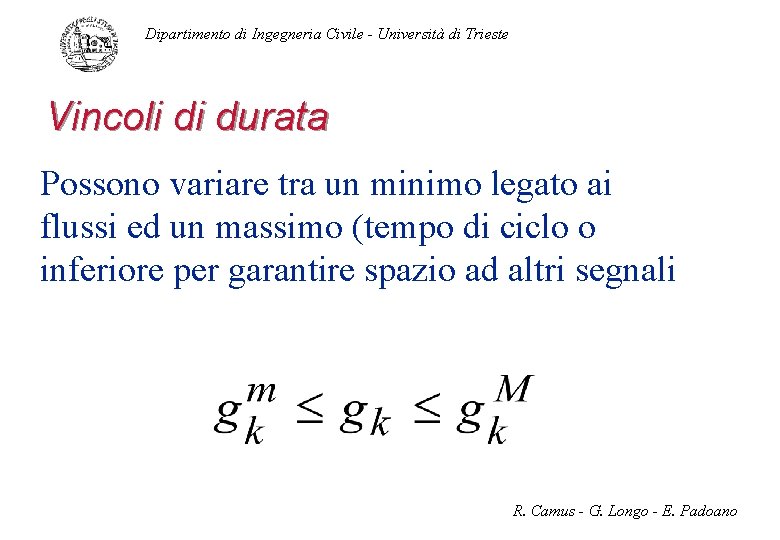 Dipartimento di Ingegneria Civile - Università di Trieste Vincoli di durata Possono variare tra