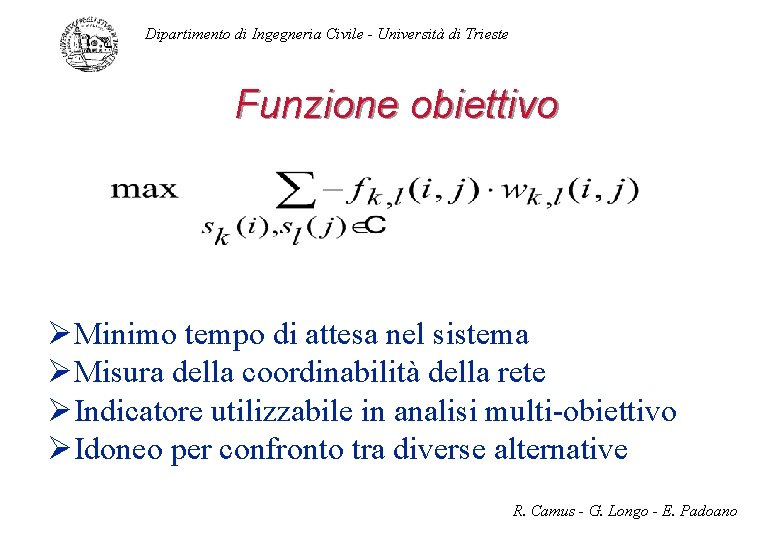 Dipartimento di Ingegneria Civile - Università di Trieste Funzione obiettivo ØMinimo tempo di attesa