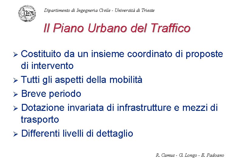 Dipartimento di Ingegneria Civile - Università di Trieste Il Piano Urbano del Traffico Costituito