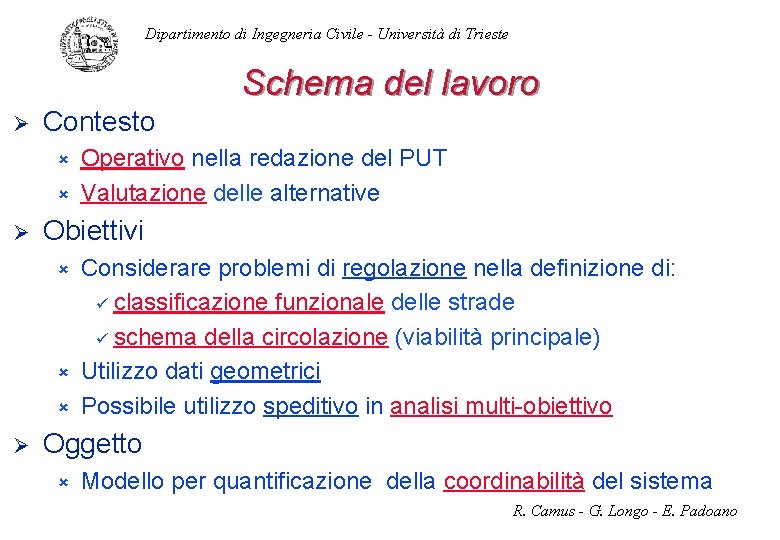 Dipartimento di Ingegneria Civile - Università di Trieste Schema del lavoro Ø Contesto û