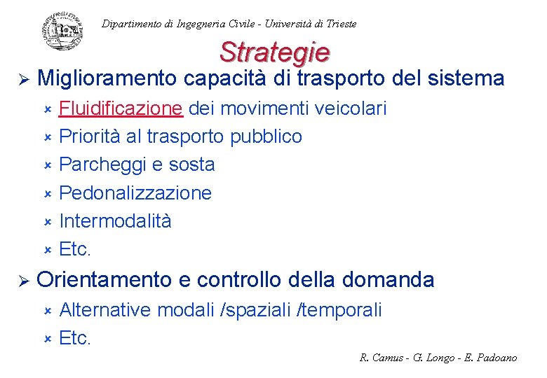 Dipartimento di Ingegneria Civile - Università di Trieste Strategie Ø Miglioramento capacità di trasporto