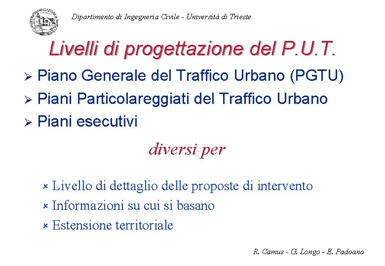 Dipartimento di Ingegneria Civile - Università di Trieste Livelli di progettazione del P. U.