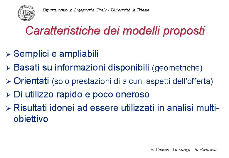 Dipartimento di Ingegneria Civile - Università di Trieste Caratteristiche dei modelli proposti Semplici e