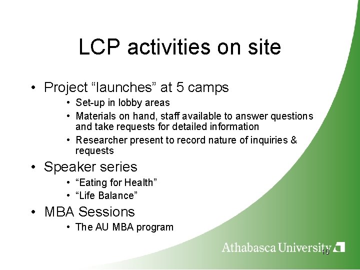 LCP activities on site • Project “launches” at 5 camps • Set-up in lobby