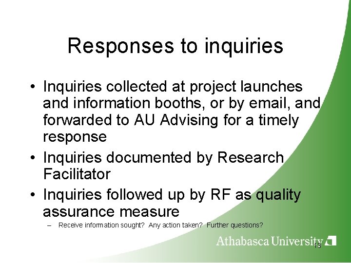 Responses to inquiries • Inquiries collected at project launches and information booths, or by