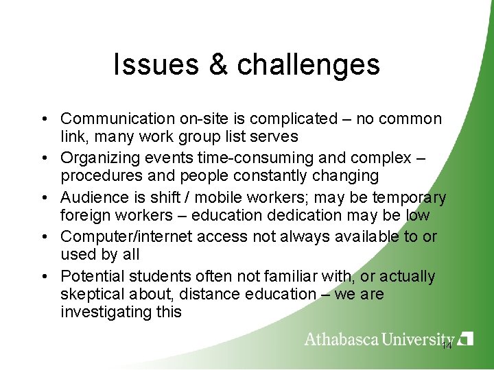 Issues & challenges • Communication on-site is complicated – no common link, many work