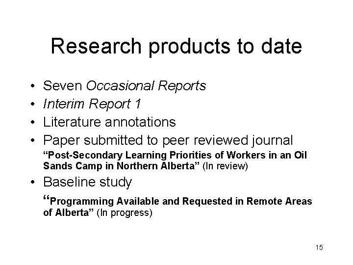 Research products to date • • Seven Occasional Reports Interim Report 1 Literature annotations