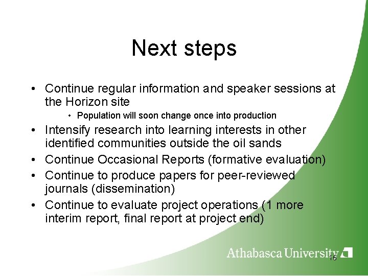 Next steps • Continue regular information and speaker sessions at the Horizon site •