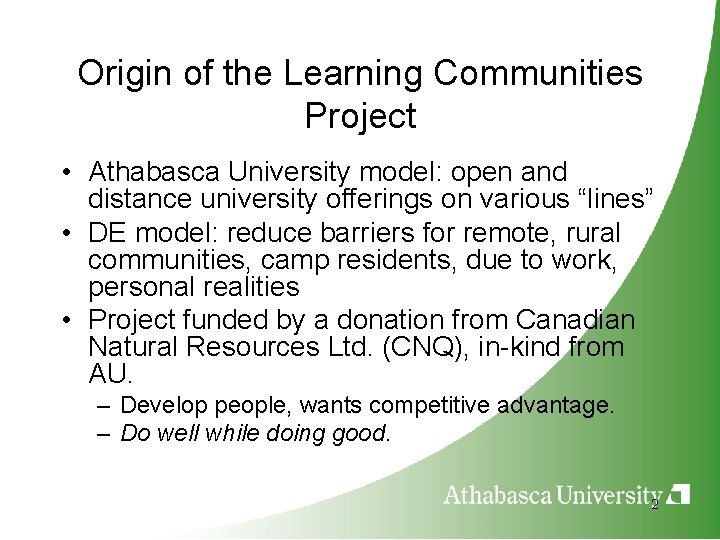 Origin of the Learning Communities Project • Athabasca University model: open and distance university
