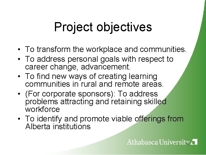 Project objectives • To transform the workplace and communities. • To address personal goals