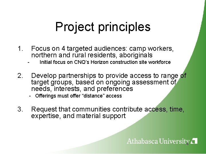 Project principles 1. Focus on 4 targeted audiences: camp workers, northern and rural residents,