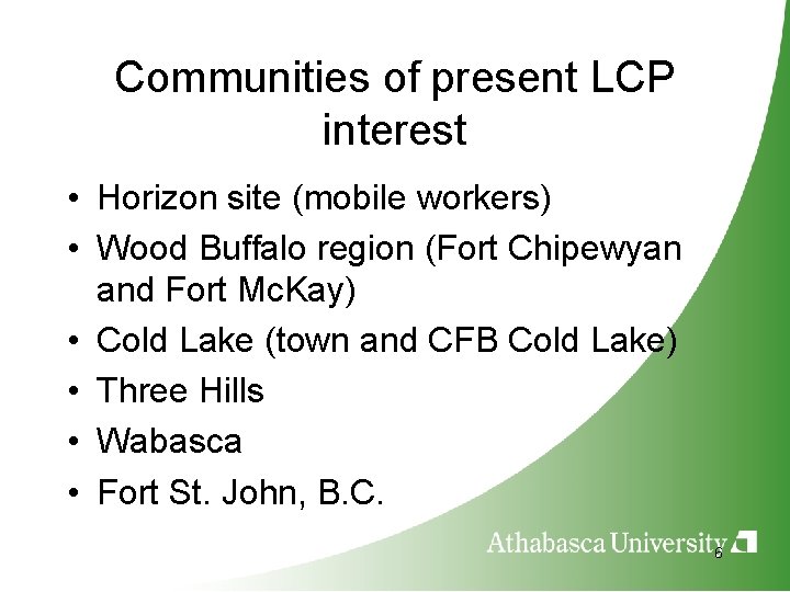 Communities of present LCP interest • Horizon site (mobile workers) • Wood Buffalo region