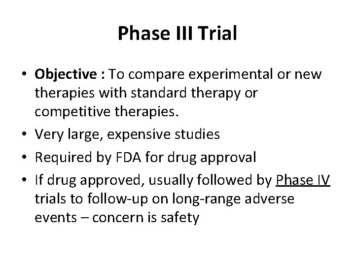 Phase III Trial • Objective : To compare experimental or new therapies with standard