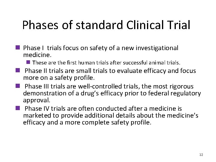 Phases of standard Clinical Trial n Phase I trials focus on safety of a