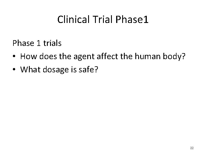 Clinical Trial Phase 1 trials • How does the agent affect the human body?