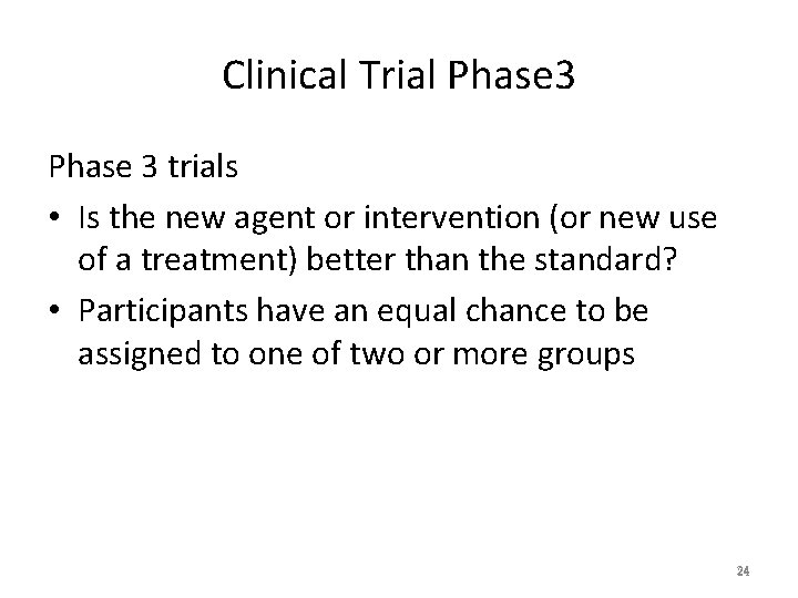 Clinical Trial Phase 3 trials • Is the new agent or intervention (or new