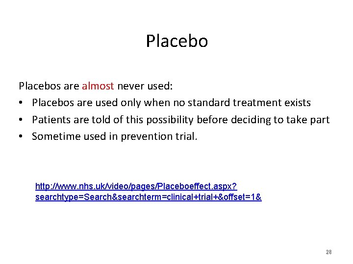 Placebos are almost never used: • Placebos are used only when no standard treatment