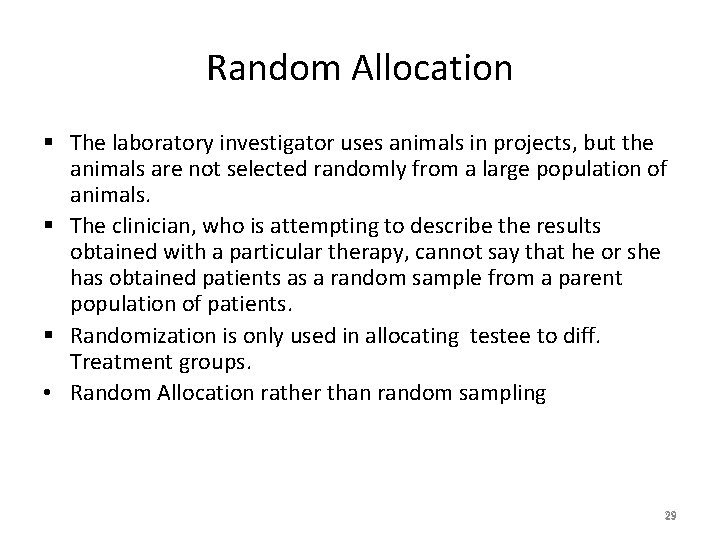 Random Allocation § The laboratory investigator uses animals in projects, but the animals are