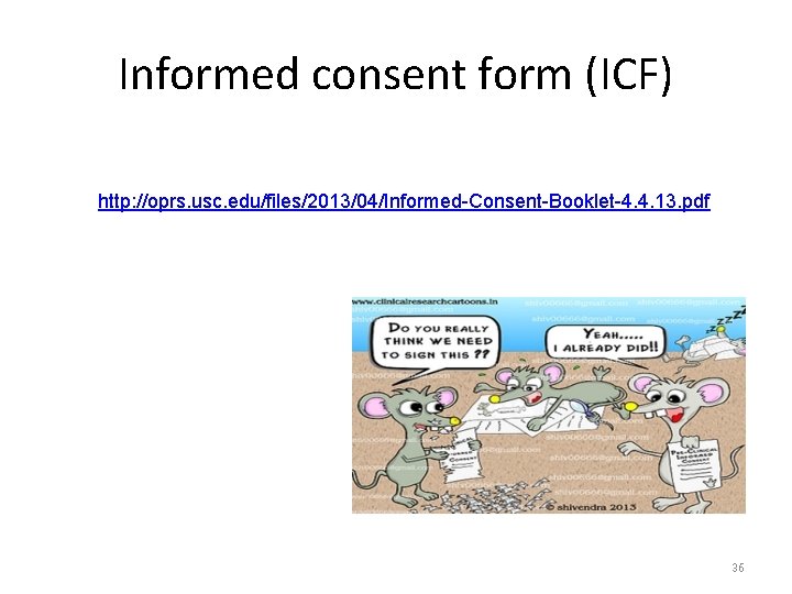 Informed consent form (ICF) http: //oprs. usc. edu/files/2013/04/Informed-Consent-Booklet-4. 4. 13. pdf 36 
