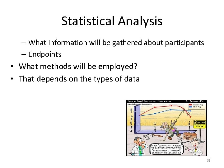 Statistical Analysis – What information will be gathered about participants – Endpoints • What