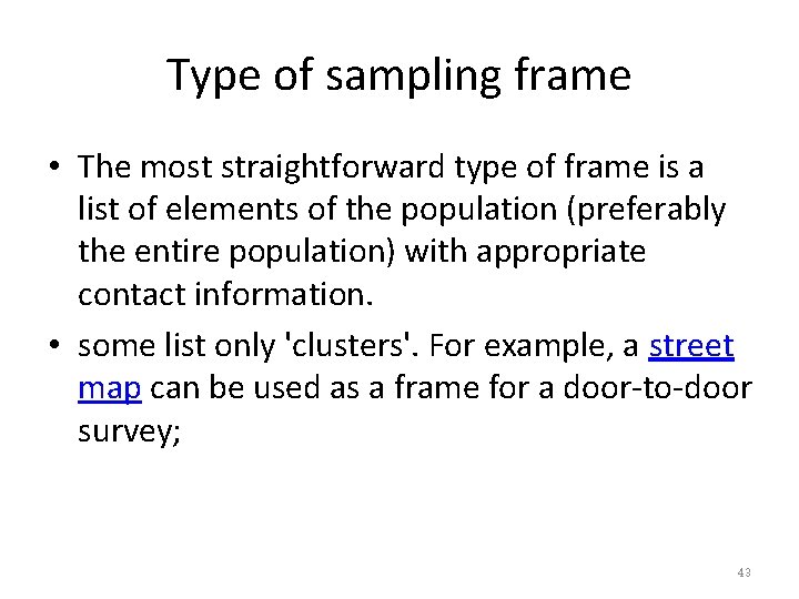 Type of sampling frame • The most straightforward type of frame is a list