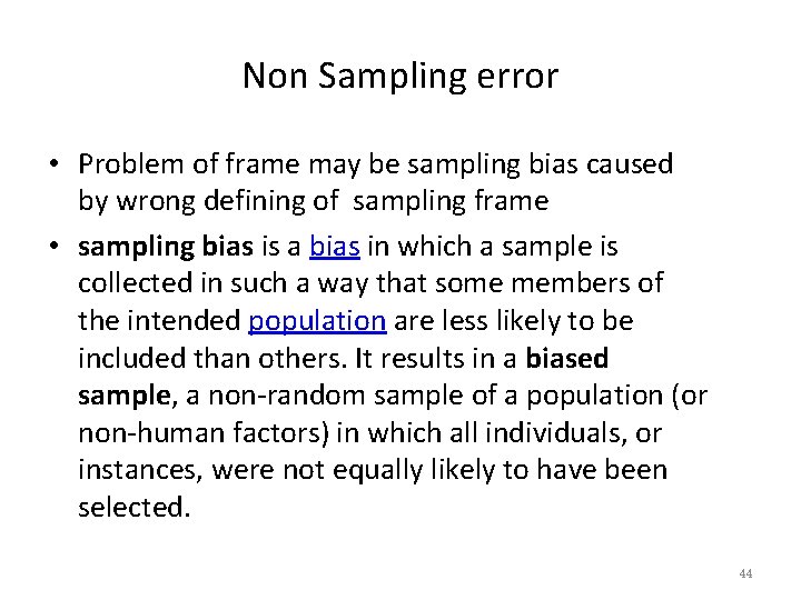 Non Sampling error • Problem of frame may be sampling bias caused by wrong