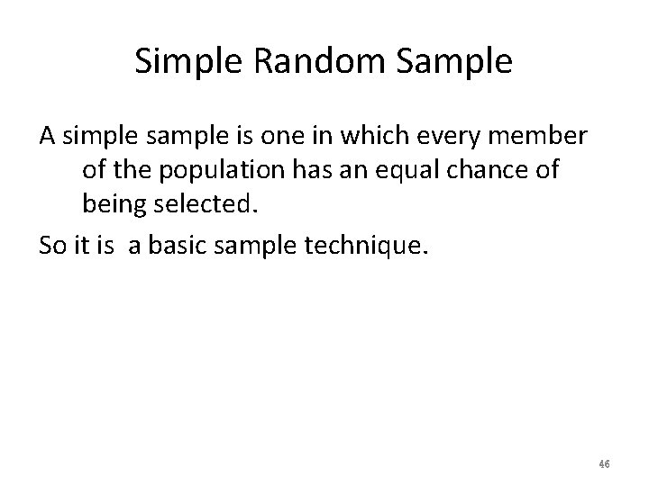 Simple Random Sample A simple sample is one in which every member of the