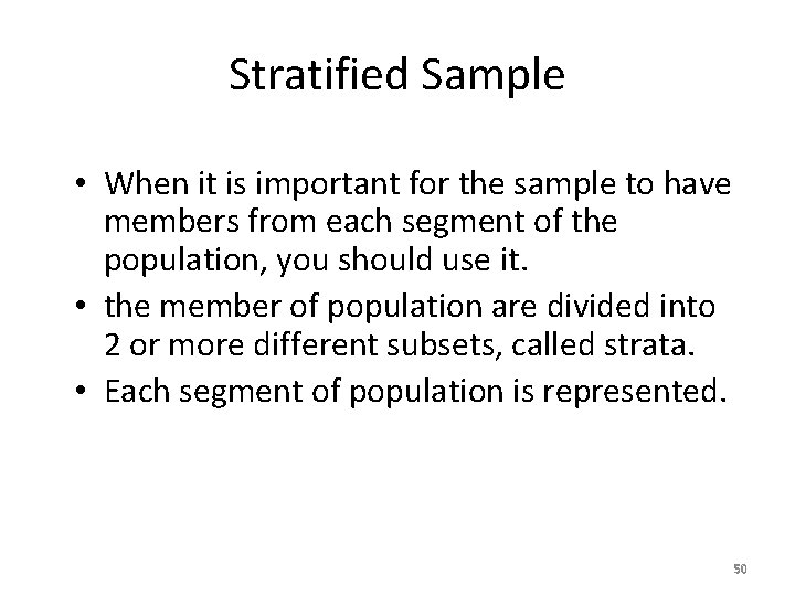 Stratified Sample • When it is important for the sample to have members from
