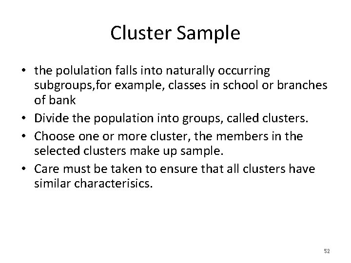 Cluster Sample • the polulation falls into naturally occurring subgroups, for example, classes in