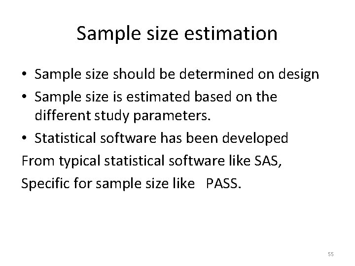 Sample size estimation • Sample size should be determined on design • Sample size