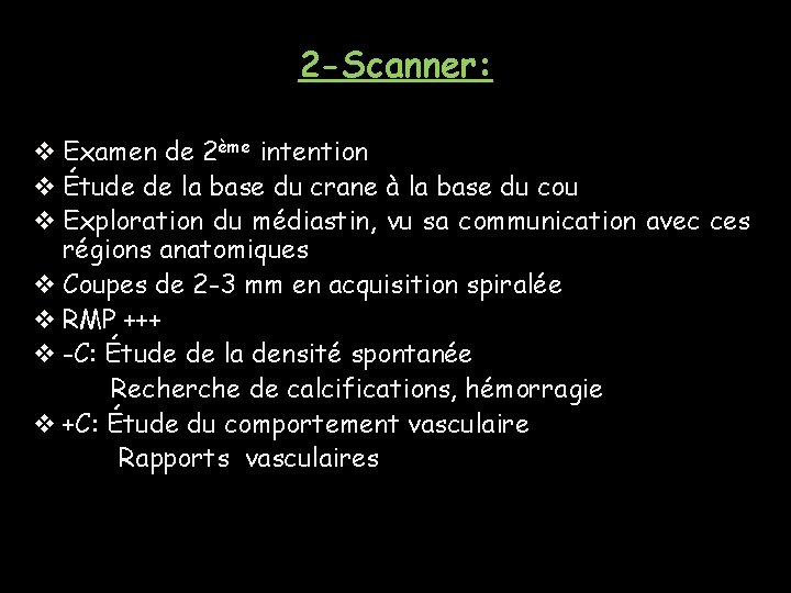 2 -Scanner: v Examen de 2ème intention v Étude de la base du crane 2 -Scanner: v Examen de 2ème intention v Étude de la base du crane