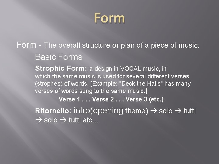 Form - The overall structure or plan of a piece of music. Basic Forms