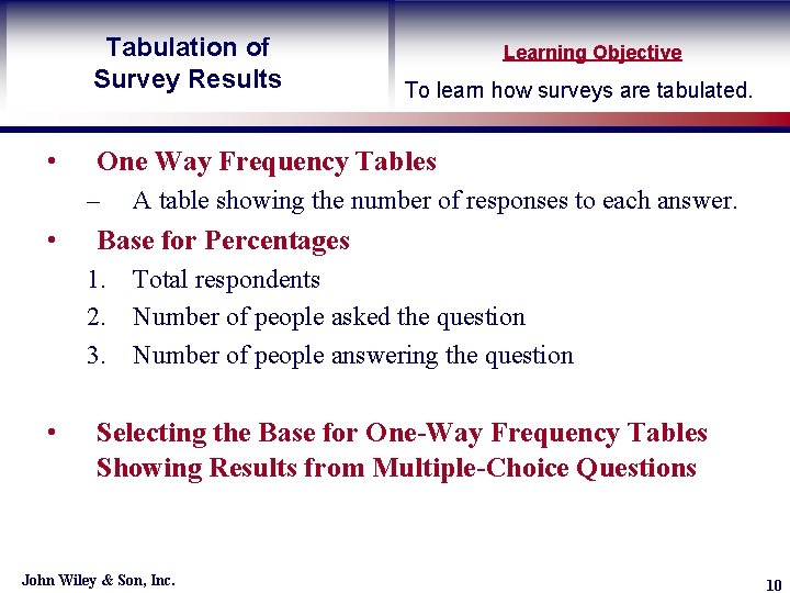 Tabulation of Survey Results • To learn how surveys are tabulated. One Way Frequency