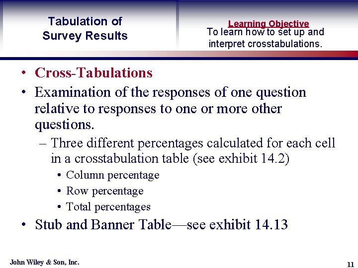 Tabulation of Survey Results Learning Objective To learn how to set up and interpret