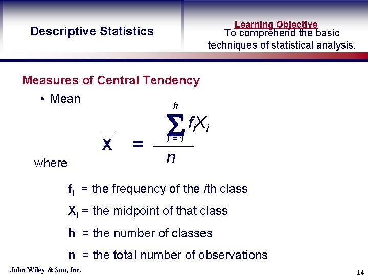 Learning Objective Descriptive Statistics To comprehend the basic techniques of statistical analysis. Measures of