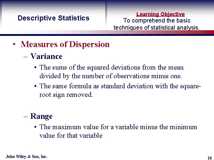 Descriptive Statistics Learning Objective To comprehend the basic techniques of statistical analysis. • Measures