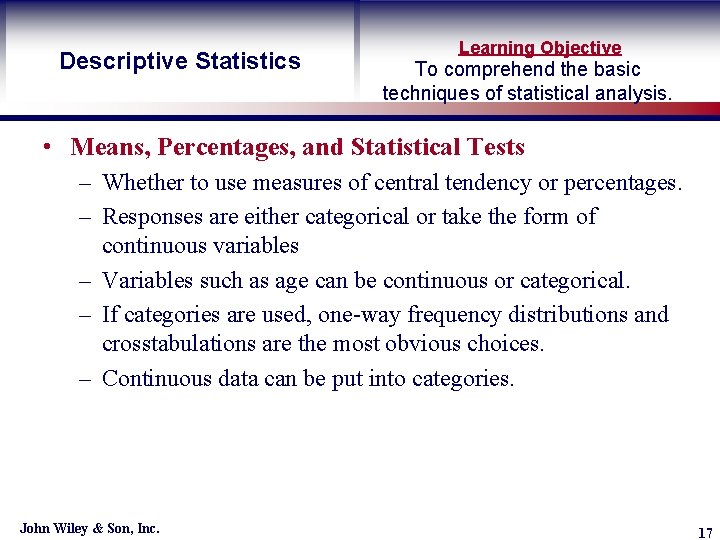 Descriptive Statistics Learning Objective To comprehend the basic techniques of statistical analysis. • Means,