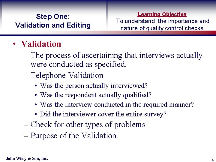 Step One: Validation and Editing Learning Objective To understand the importance and nature of