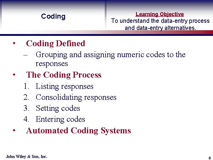 Coding • Learning Objective To understand the data-entry process and data-entry alternatives. Coding Defined