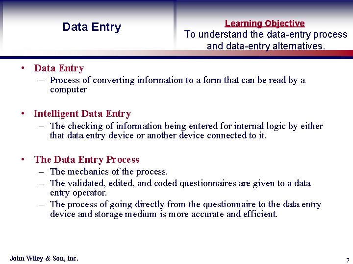 Data Entry Learning Objective To understand the data-entry process and data-entry alternatives. • Data