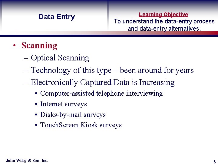 Data Entry Learning Objective To understand the data-entry process and data-entry alternatives. • Scanning