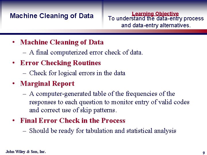 Machine Cleaning of Data Learning Objective To understand the data-entry process and data-entry alternatives.