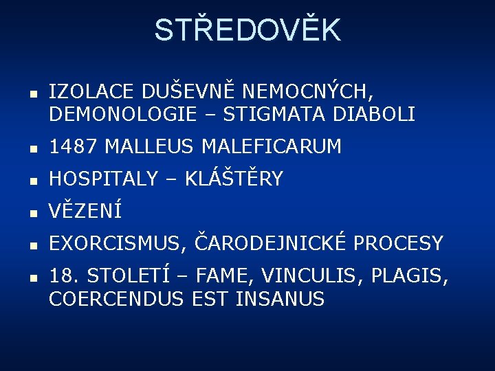 STŘEDOVĚK n IZOLACE DUŠEVNĚ NEMOCNÝCH, DEMONOLOGIE – STIGMATA DIABOLI n 1487 MALLEUS MALEFICARUM n