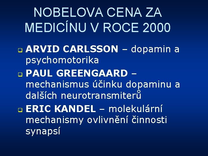 NOBELOVA CENA ZA MEDICÍNU V ROCE 2000 ARVID CARLSSON – dopamin a psychomotorika q