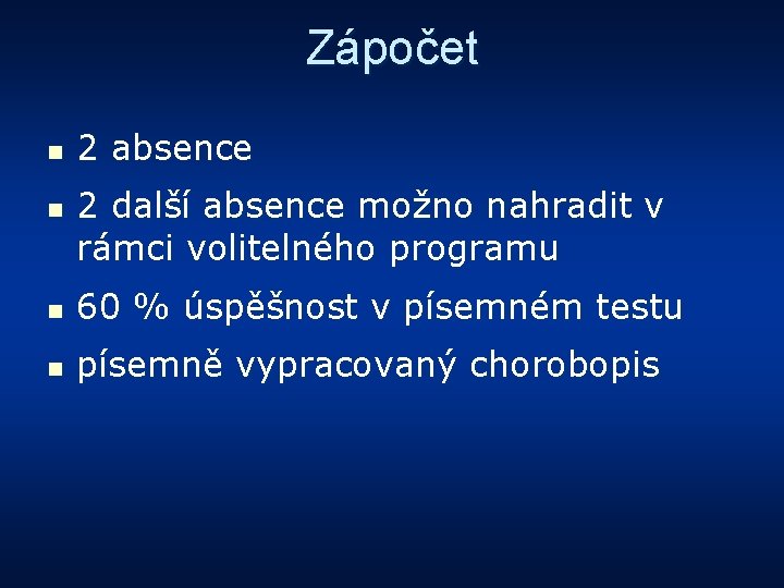 Zápočet n n 2 absence 2 další absence možno nahradit v rámci volitelného programu