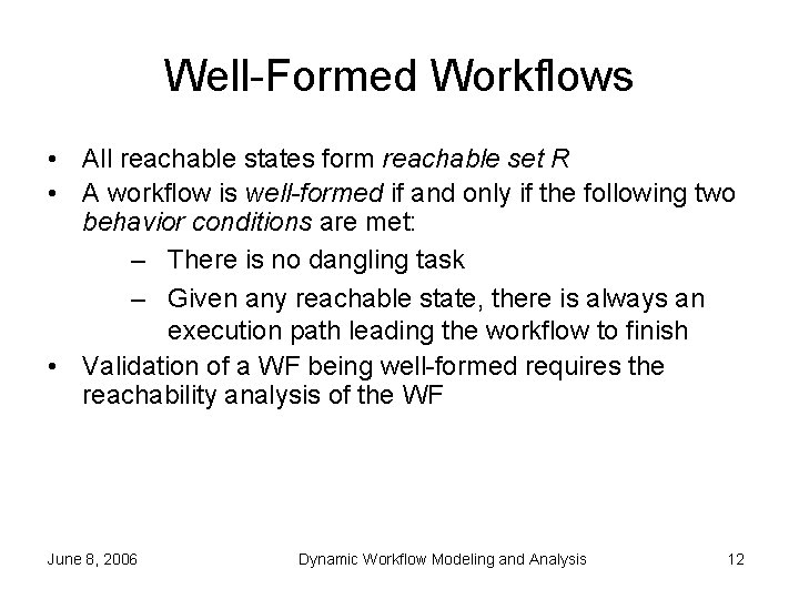 Well-Formed Workflows • All reachable states form reachable set R • A workflow is Well-Formed Workflows • All reachable states form reachable set R • A workflow is