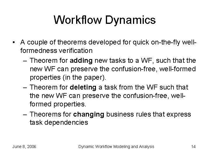 Workflow Dynamics • A couple of theorems developed for quick on-the-fly wellformedness verification –